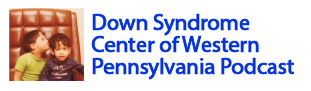Down Syndrome Center of Western Pennsylvania Podcast - Dr. Vellody’s podcast